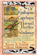 Cover art for Of Kinkajous, Capybaras, Horned Beetles, Seladangs: And the Oddest and Most Wonderful Mammals, Insects, Birds, and Plants of Our World