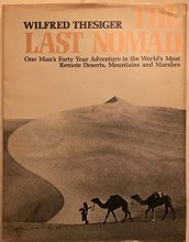 Cover art for The Last Nomad: One Man's Forty Year Adventure in the World's Most Remote Deserts, Mountains and Marshes