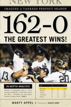 Cover art for 162-0: Imagine a Yankees Perfect Season: The Greatest Wins!