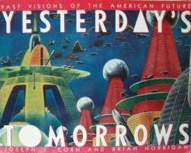 Cover art for Yesterday's Tomorrows: Past Visions of the American Future