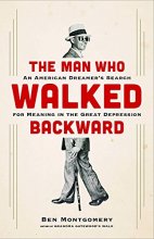 Cover art for The Man Who Walked Backward: An American Dreamer's Search for Meaning in the Great Depression
