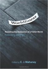 Cover art for Worldliness: Resisting the Seduction of a Fallen World