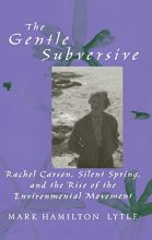 Cover art for The Gentle Subversive: Rachel Carson, Silent Spring, and the Rise of the Environmental Movement (New Narratives in American History)