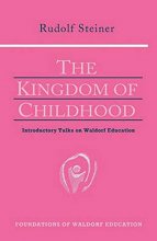 Cover art for The Kingdom of Childhood : Introductory Talks on Waldorf Education