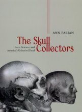Cover art for The Skull Collectors: Race, Science, and America's Unburied Dead