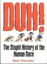 Cover art for Duh! The Stupid History Of The Human Race