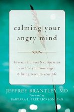 Cover art for Calming Your Angry Mind: How Mindfulness & Compassion Can Free You From Anger & Bring Peace To Your Life