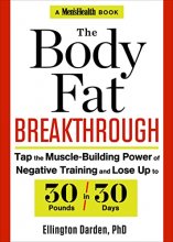 Cover art for The Body Fat Breakthrough: Tap the Muscle-Building Power of Negative Training and Lose Up to 30 Pounds in 30 days!