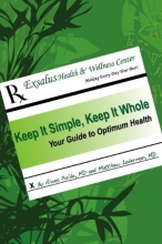 Cover art for Keep It Simple, Keep It Whole: Your Guide To Optimum Health