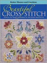 Cover art for Beautiful Cross-Stitch: Designs and Projects Inspired by the World Around You (Better Homes & Gardens)