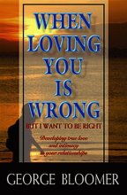 Cover art for When Loving You Is Wrong: But I Want to Be Right