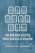 Cover art for 10 Dead Guys You Should Know: Standing on the Shoulders of Giants (Biography)