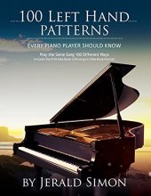 Cover art for 100 Left Hand Patterns Every Piano Player Should Know: Play the Same Song 100 Different Ways (Essential Piano Exercises)