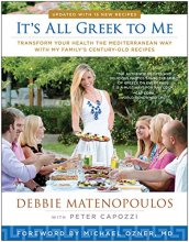 Cover art for It's All Greek to Me: Transform Your Health the Mediterranean Way with My Family's Century-Old Recipes