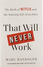 Cover art for That Will Never Work: The Birth of Netflix and the Amazing Life of an Idea