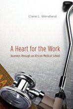 Cover art for A Heart for the Work: Journeys through an African Medical School
