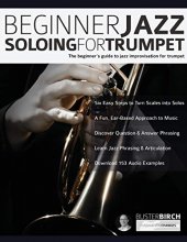Cover art for Beginner Jazz Soloing for Trumpet: The beginner’s guide to jazz improvisation for brass instruments (Beginner Jazz Trumpet Soloing)