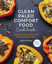 Cover art for Clean Paleo Comfort Food Cookbook: 100 Delicious Recipes That Nourish Body & Soul