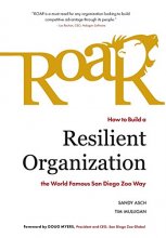 Cover art for Roar: How to Build a Resilient Organization the World-Famous San Diego Zoo Way