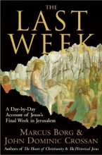 Cover art for The Last Week: A Day-by-Day Account of Jesus's Final Week in Jerusalem