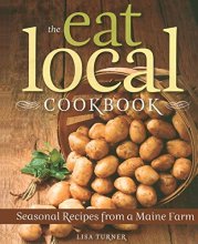 Cover art for The Eat Local Cookbook: Seasonal Recipes from a Maine Farm