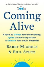Cover art for Coming Alive: 4 Tools to Defeat Your Inner Enemy, Ignite Creative Expression & Unleash Your Soul's Potential