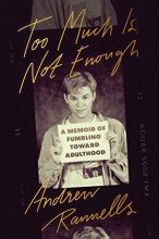 Cover art for Too Much Is Not Enough: A Memoir of Fumbling Toward Adulthood