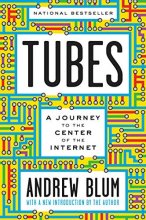 Cover art for Tubes: A Journey to the Center of the Internet with a New Introduction by the Author