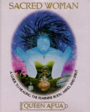 Cover art for Sacred Woman: A Guide to Healing the Feminine Body, Mind, and Spirit
