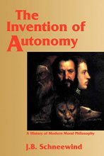 Cover art for The Invention of Autonomy: A History of Modern Moral Philosophy