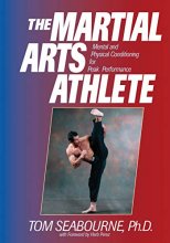 Cover art for The Martial Arts Athlete: Mental and Physical Conditioning for Peak Performance