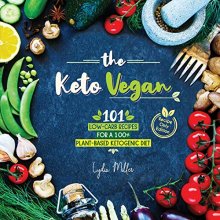 Cover art for The Keto Vegan: 101 Low-Carb Recipes For A 100% Plant-Based Ketogenic Diet (Recipe-Only Edition) (Vegetarian Weight Loss Cookbook)