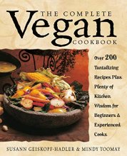 Cover art for The Complete Vegan Cookbook: Over 200 Tantalizing Recipes, Plus Plenty of Kitchen Wisdom for Beginners and Experienced Cooks
