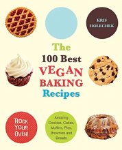 Cover art for The 100 Best Vegan Baking Recipes: Amazing Cookies, Cakes, Muffins, Pies, Brownies and Breads