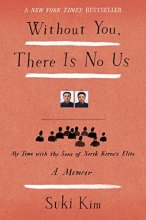 Cover art for Without You, There Is No Us: My Time with the Sons of North Korea's Elite