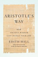 Cover art for Aristotle's Way: How Ancient Wisdom Can Change Your Life
