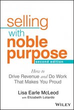 Cover art for Selling With Noble Purpose: How to Drive Revenue and Do Work That Makes You Proud