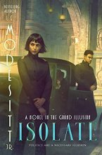 Cover art for Isolate: A Novel in the Grand Illusion (The Grand Illusion, 1)