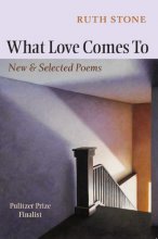 Cover art for What Love Comes To: New & Selected Poems