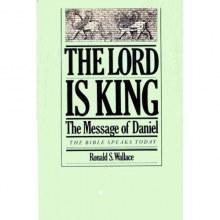 Cover art for The Lord is King: The message of Daniel (The Bible speaks today)