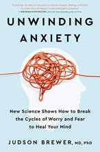 Cover art for Unwinding Anxiety: New Science Shows How to Break the Cycles of Worry and Fear to Heal Your Mind