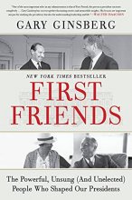 Cover art for First Friends: The Powerful, Unsung (And Unelected) People Who Shaped Our Presidents