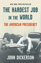 Cover art for The Hardest Job in the World: The American Presidency