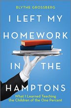 Cover art for I Left My Homework in the Hamptons: What I Learned Teaching the Children of the One Percent