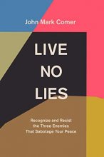 Cover art for Live No Lies: Recognize and Resist the Three Enemies That Sabotage Your Peace