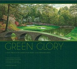 Cover art for Green Glory: A Visual Tribute to the Courses of the Majors -- Golf's Renowned Venues