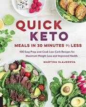 Cover art for Quick Keto Meals in 30 Minutes or Less: 100 Easy Prep-and-Cook Low-Carb Recipes for Maximum Weight Loss and Improved Health (Keto for Your Life, 3)