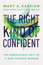 Cover art for The Right Kind of Confident: The Remarkable Grit of a God-Fearing Woman (202)