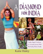Cover art for A Diamond for India, Myths, Magic, Medicine An Aromatic Journey with the Healing Plants of India