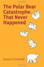 Cover art for The Polar Bear Catastrophe That Never Happened